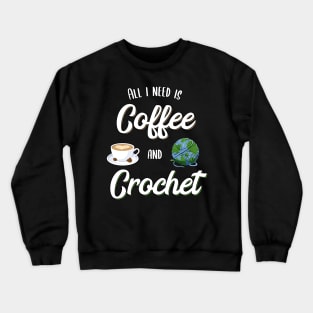 Crochet and Coffee Knitting Coffee Lover Gift Idea Crewneck Sweatshirt